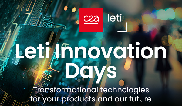 Leti Innovation Days Will Explore Microelectronics’ Role In Enabling Transformational Technologies on June 27-29